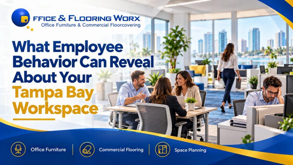 Tampa Bay Workspace Insights - Office Worx Office & Flooring Worx graphic showing a modern Tampa Bay office with employees working and collaborating, featuring the headline “What Employee Behavior Can Reveal About Your Tampa Bay Workspace” in the company’s blue, gold, and white branding.